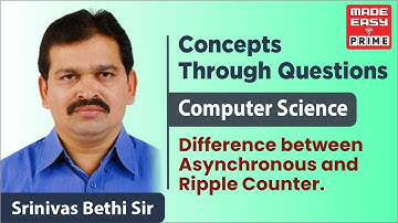Asynchronous & Ripple Counter| Concepts Through Questions| By Srinivas Bethi Sir | Faculty MADE EASY
