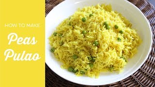 How to make Peas Pulao | Peas Pulao recipe