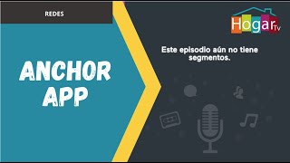 Para que sirve la app anchor - HogarTv producido por Juan Gonzalo Angel Restrepo