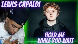 AN EMOTIONAL GENIUS? LEWIS CAPALDI - HOLD ME WHILE YOU WAIT (OFFICIAL MUSIC VIDEO) | REACTION