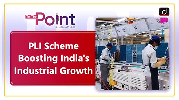 Production Linked Incentive Scheme | Impact on Employment | To The Point | Drishti IAS English
