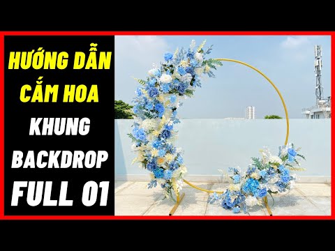 Video Hướng dẫn cắm hoa Khung Backdrop Full 01 trang trí đám... - youtube