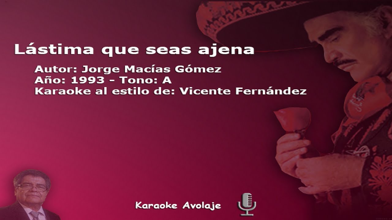 Lástima que seas ajena Vicente Fernández Karaoke Tono A YouTube