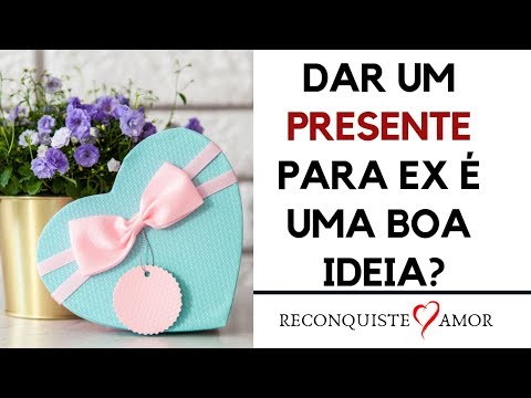 Vídeo: Posso dar um presente ao seu ex?