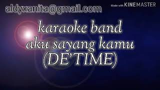 Aku sayang kamu karaoke band (de'time)