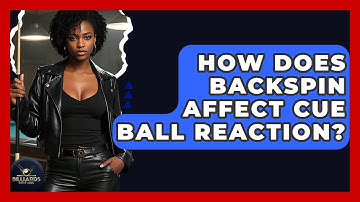 How Does Backspin Affect Cue Ball Reaction? - Billiards Hustlers