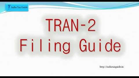 India Tax Guide : GST Form TRAN-2 Filing Guide
