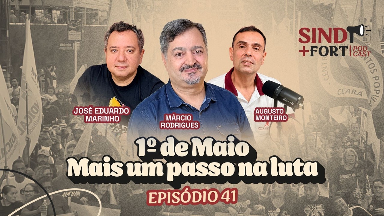 1º de Maio - mais um passo na luta | | SIND+FORT EPISÓDIO 41