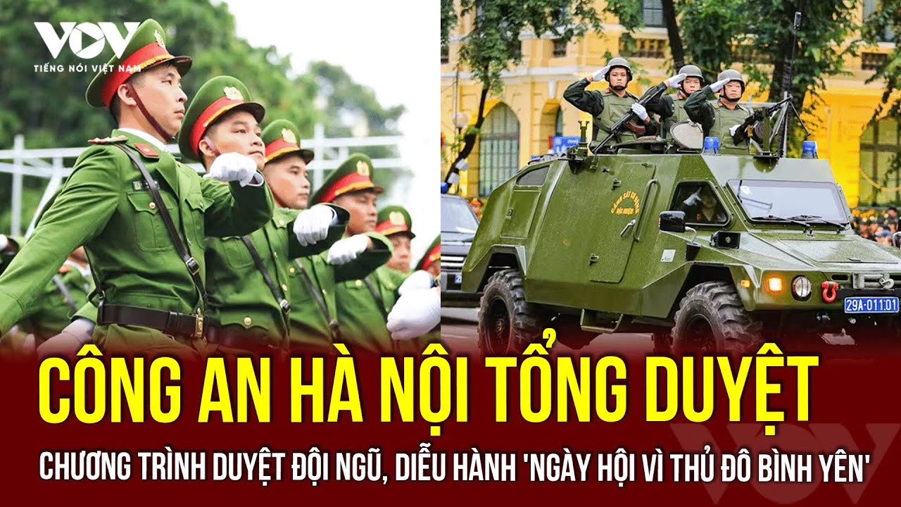 Công an Hà Nội tổng duyệt diễu binh, diễu hành trong 'Ngày hội vì Thủ đô bình yên'