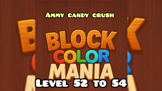Block color mania level 52 to 54 solution walkthrough 