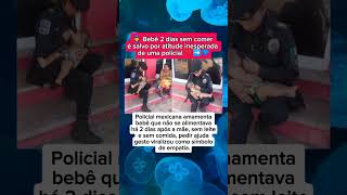 Policial Mexicana Amamenta Bebê Que Não Se Alimentava A Dois Dias