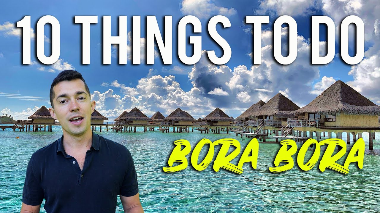 Bucket List: 10 Best Things to Do In Bora Bora, French Polynesia - Out of  Town Blog