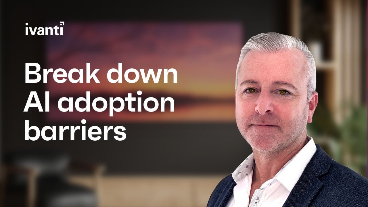 Breaking down AI adoption barriers feat. Ivanti's Scott Hughes - YouTube