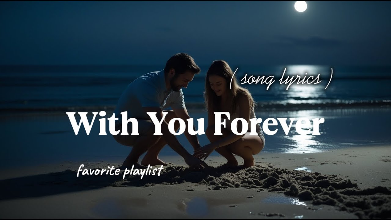 With You Forever- relaxing love song