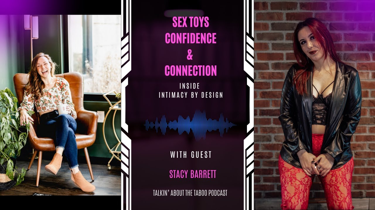Sex Toys, Confidence & Connection: Inside Intimacy By Design w/ Stacey Barrett