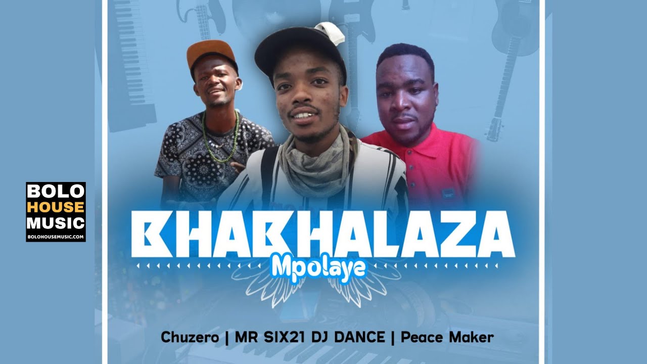 Bhabhalaza Mpolaye - Chuzero x  Mr Six21 Dj Dance  &  Peace Maker ( New Hit 2021)