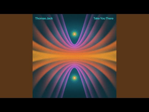 Thomas Jack - Take You There