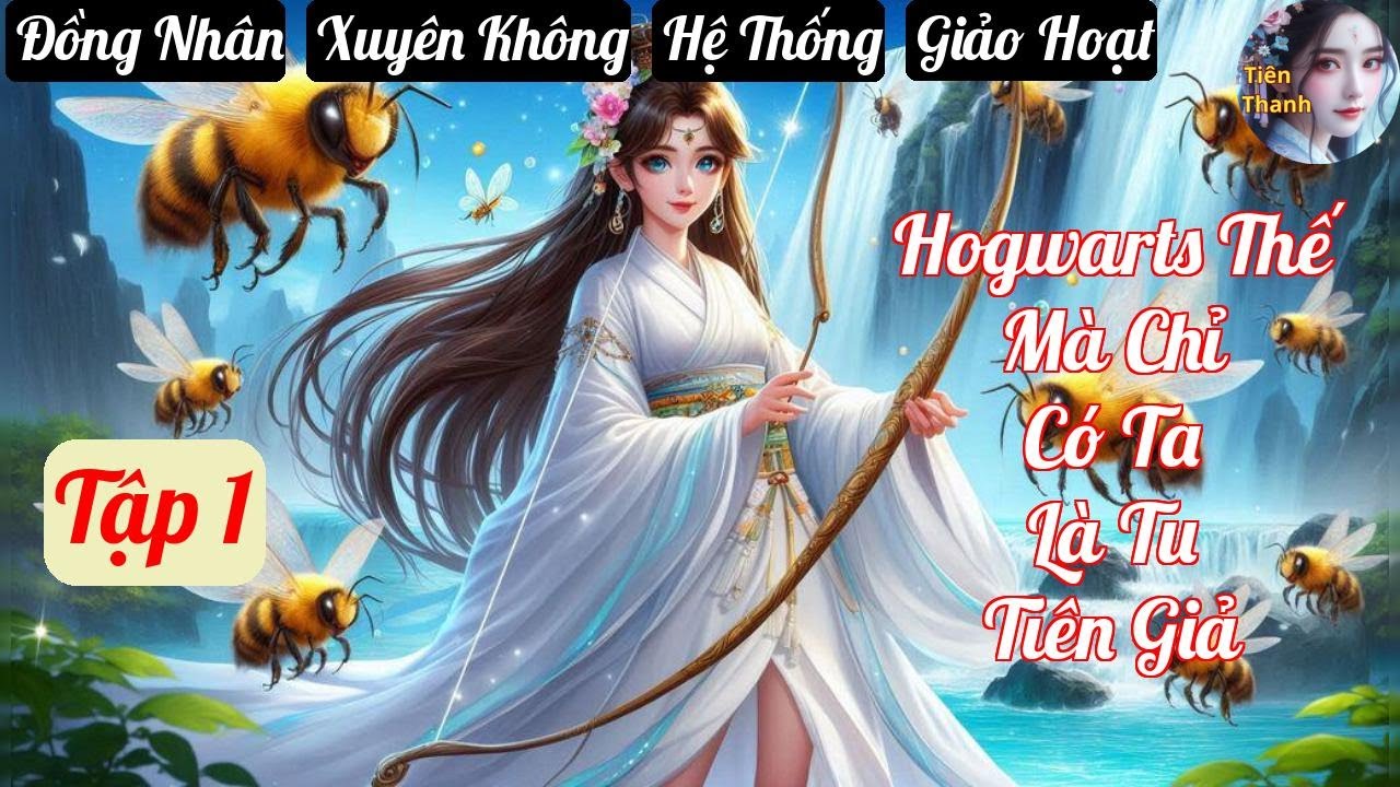 [Tập 1] Hogwarts Thế Mà Chỉ Có Ta Là Tu Tiên Giả - Chương 1-95 - Truyện Đồng Nhân,  Xuyên Không