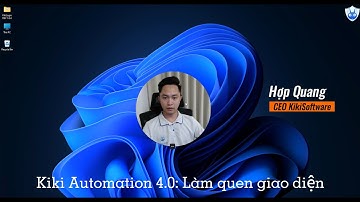 Kiki Automation 4.0: Làm quen với giao diện làm việc