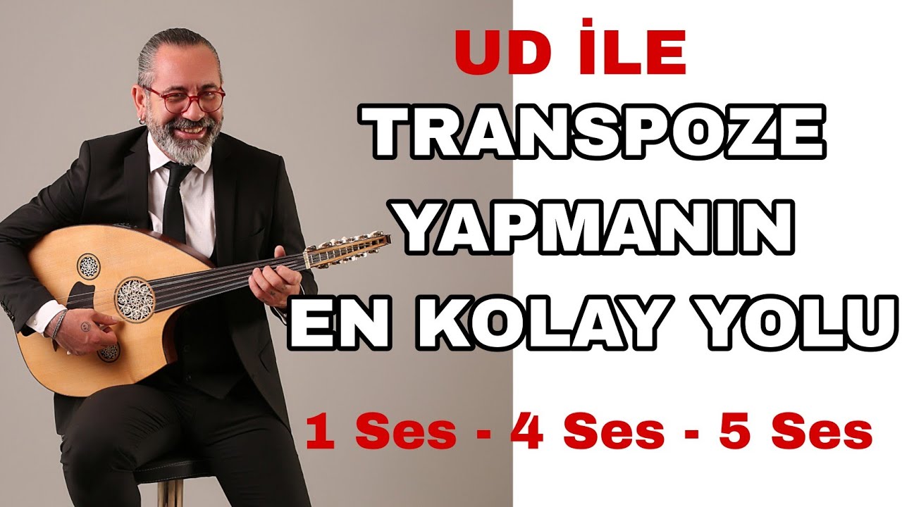 TRANSPOZE YAPMANIN EN KOLAY ve EN PRATİK YOLU ~ 1 SES VE 5 SES İCRA | UD DERSİ 172