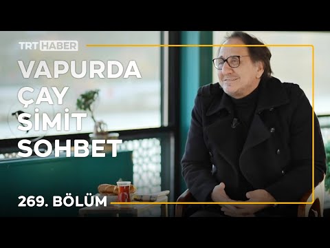 Vapurda Çay Simit Sohbet 269. Bölüm - Özgür Ozan