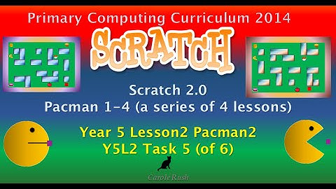 Y5L2 Pacman2 Task 5 (of 6) Scratch 2.0 Tutorial
