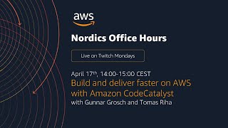 AWS Nordics Office Hours - Build and deliver faster on AWS with Amazon CodeCatalyst