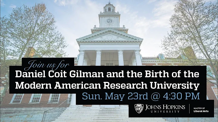 Daniel Coit Gilman and the Birth of the Modern Ame...