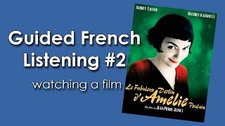 Guided French Listening #2 | Watching a film | Le Fabuleux Destin d'Amélie Poulain