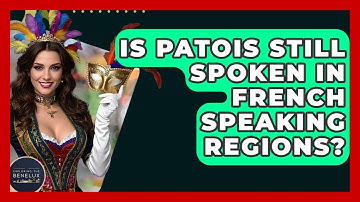 Is Patois Still Spoken In French Speaking Regions? - Exploring The Benelux