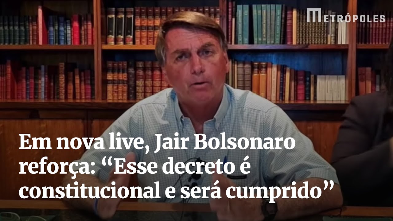 Em nova live, Jair Bolsonaro reforça: “Esse decreto é constitucional e será cumprido” - YouTube