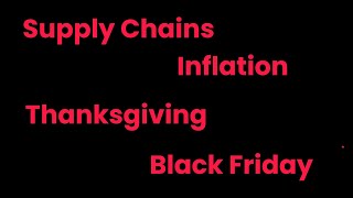 Supply Chains, Inflation, Thanksgiving & Black Friday