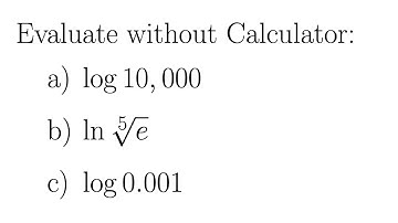 Evaluate Values of Log and Natural Log without Using a Calculator