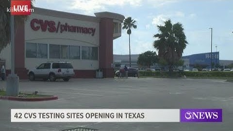42 CVS testing sites opening in Texas, one of those being here in Corpus Christi