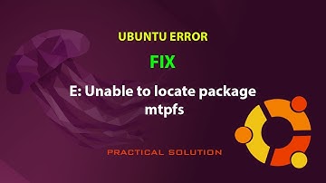 UBUNTU FIX: E: Unable to locate package mtpfs