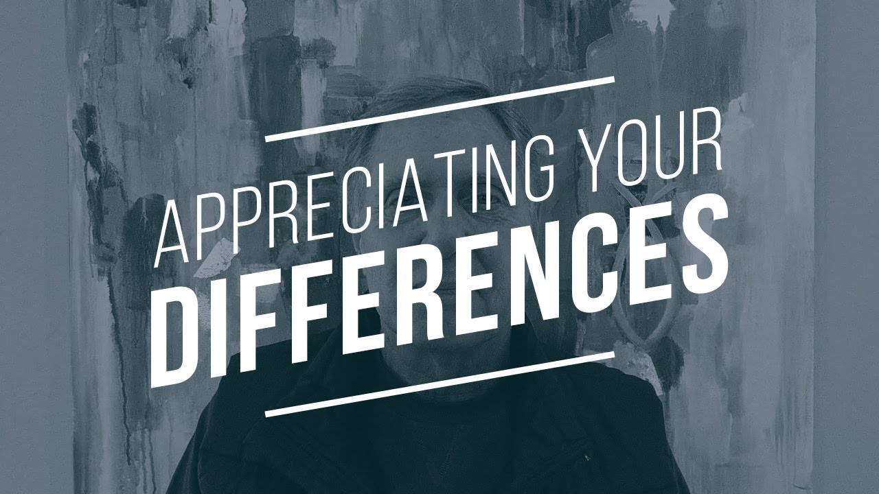 Appreciating Your Differences - YouTube
