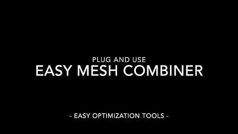 Easy Optimization Tool Unity - Easy Mesh Combiner