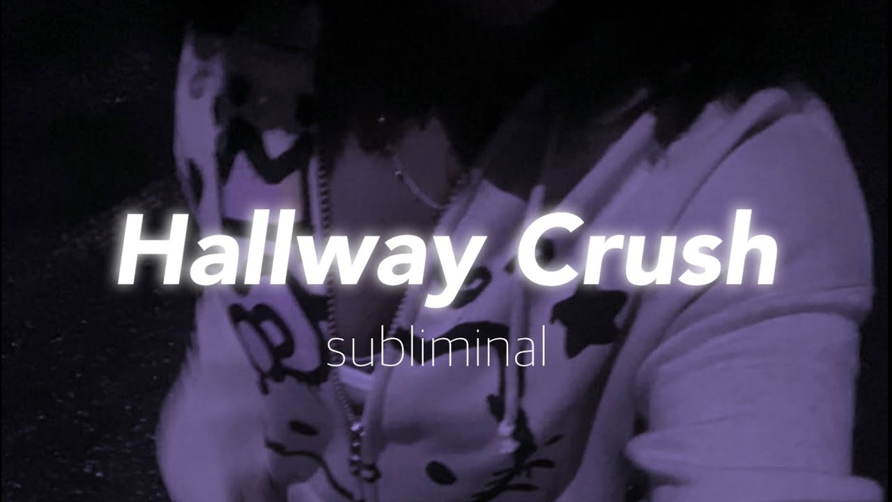 the hallway crush! subliminal YouTube