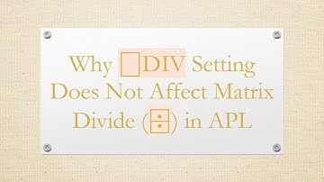 Why ⎕DIV Setting Does Not Affect Matrix Divide (⌹) in APL