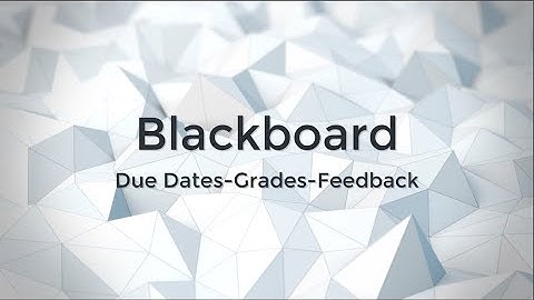 Checking Due Dates, Grades and Feedback in Blackboard