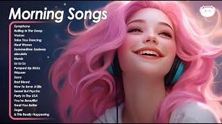 Morning Songs🌻🌻🌻Chill songs when you want to feel motivated and relaxed ~ Morning vibes playlist