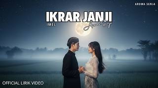 Ikrar Janji  Imel Ft Aroma Senja    Lirik