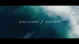 Hillsong Worship  - Open Heaven (River Wild)