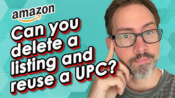 Can You Delete A Listing and Re-use A UPC?