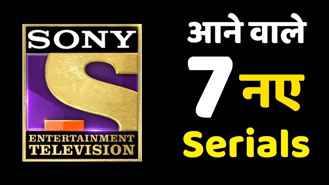 7 Sony TV Serials Sony Tv Shows YouTube