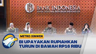 Metro Xinwen - Gubernur Bi Upayakan Rupiah Turun Dubawah Rp16 Ribu