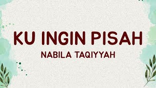 Nabila Taqiyyah - Ku Ingin Pisah (Lirik Lagu)| Ku menyerah tak seperti dulu lagi (Viral Tiktok)