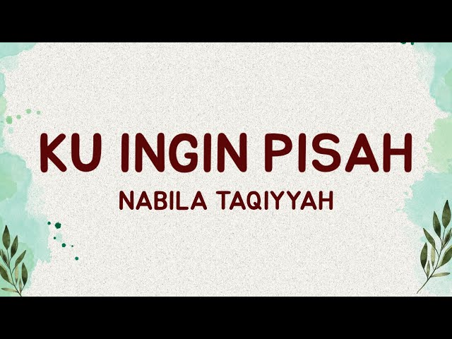 Nabila Taqiyyah - Ku Ingin Pisah (Lirik Lagu)| Ku menyerah tak seperti dulu lagi (Viral Tiktok) class=