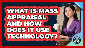 What Is Mass Appraisal And How Does It Use Technology? - Property Taxes Uncovered