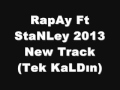 Rapay ft  stanley 2013 new track tek kaldn